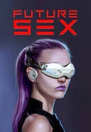 Future Sex 1. Sezon 1. Bölüm izle